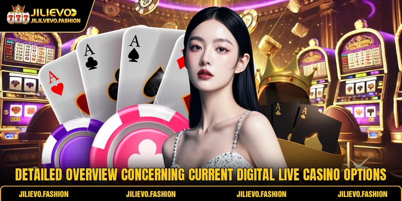 Detailed overview concerning current digital Live Casino options