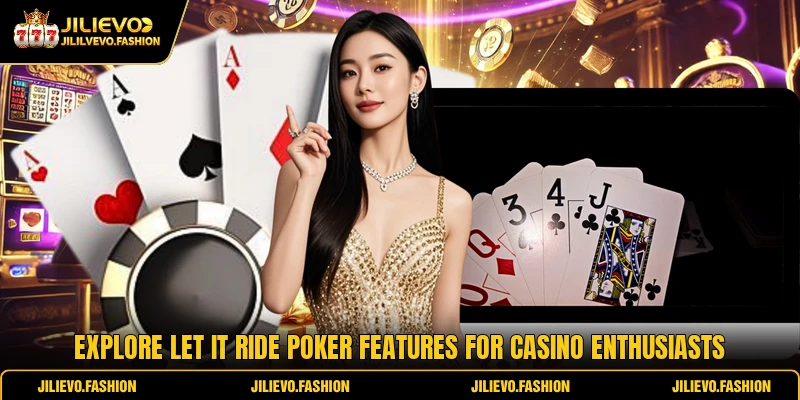 Let It Ride Poker Strategies For Modern Card Games 1 Explore Let It Ride Poker features for casino enthusiasts