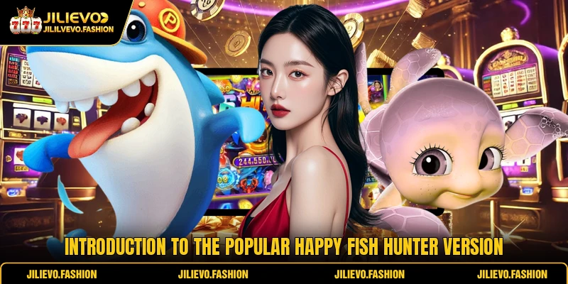 Introduction to the popular Happy Fish Hunter version