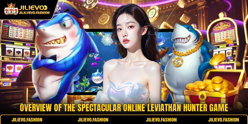 Leviathan Hunter Arcade Game Guide For Modern Players 1 Overview of the spectacular online Leviathan Hunter game