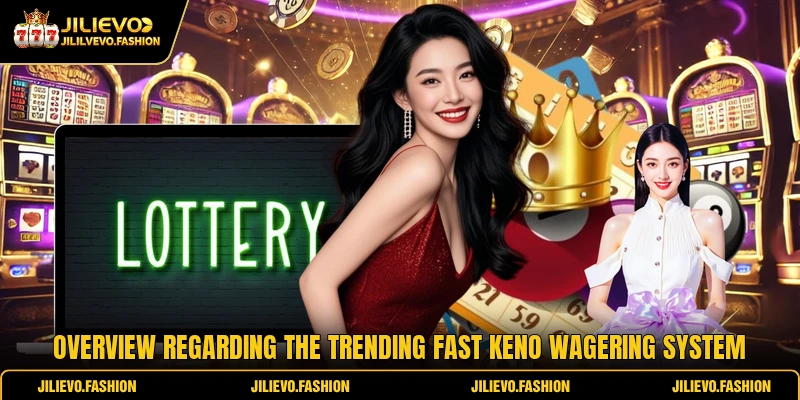 Fast Keno Revolutionizes Online Lottery Systems Today 1 Overview regarding the trending Fast Keno wagering system