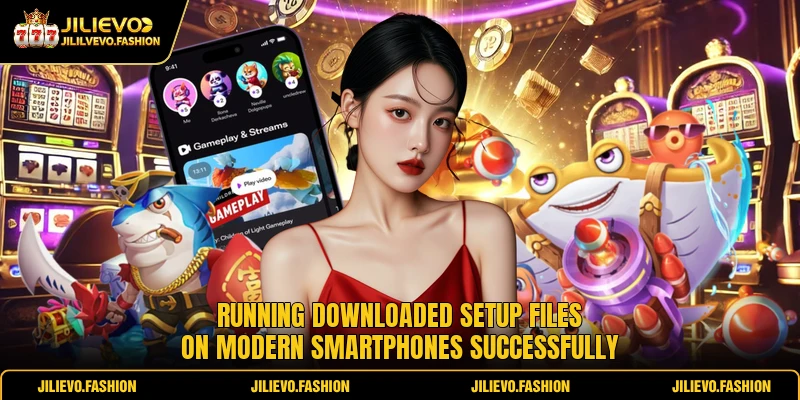 JILIEVO App 2 Running downloaded setup files on modern smartphones successfully